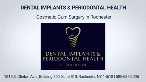 DENTAL IMPLANTS & PERIODONTAL HEALTH - Cosmetic Gum Surgery in Rochester