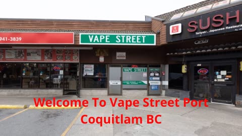 Vape Street : Trusted Vape Shop in Port Coquitlam, BC | V3C 3B2