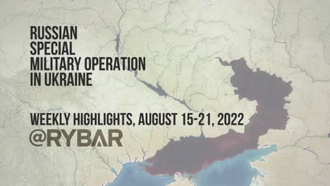 Russian Military Operation in Ukraine - August 15-21 2022 - Weekly Overview