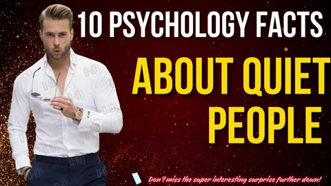 10 Psychology Facts about Quiet People. The Last is The Best