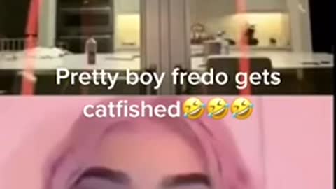 Pretty boy fredo just got catfished