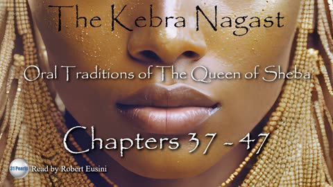 Kebra Nagast - Chapters 37 to 47 - Oral Traditions of The Queen of Sheba