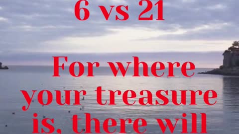 JESUS SAID... For where your treasure is, there will your heart be also.
