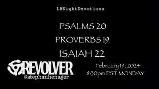 L8NightDevotions Revolver Psalms 20 Proverbs 19 Isaiah 22 Reading Worship Prayers
