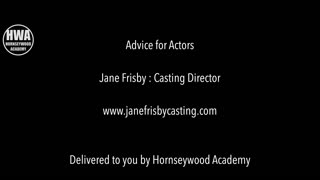 Advice For Actors | Casting Director | Jane Frisby