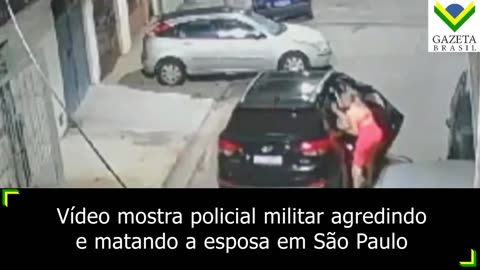 Vídeo mostra policial militar agredindo e matando a esposa em São Paulo