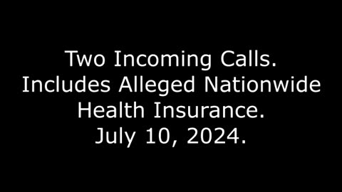Two Incoming Calls: Includes Alleged Nationwide Health Insurance, July 10, 2024