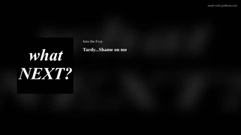 Tardy...Shame on Me - Into the Fray Podcast