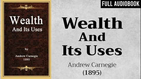 Wealth and Its Uses (1895) by Andrew Carnegie - Full Audiobook
