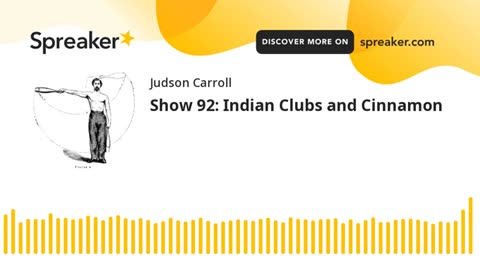Show 92: Indian Clubs and Cinnamon