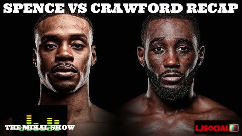 The Mikal Show | Brutal Fight | Spence Jr Vs Crawford
