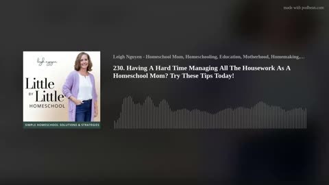 230. Having A Hard Time Managing All The Housework? As A Homeschool Mom Try These Tips Today!