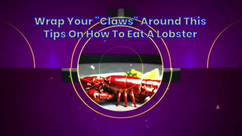 Wrap Your "Claws" Around This-Tips On How To Eat A Lobster