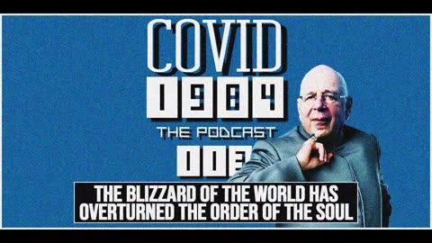 THE BLIZZARD OF THE WORLD HAS OVERTURNED THE ORDER OF THE SOUL. COVID1984PODCAST EP 113. 8/2/24