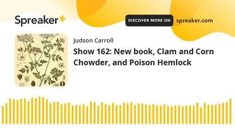 Show 162: New book, Clam and Corn Chowder, and Poison Hemlock