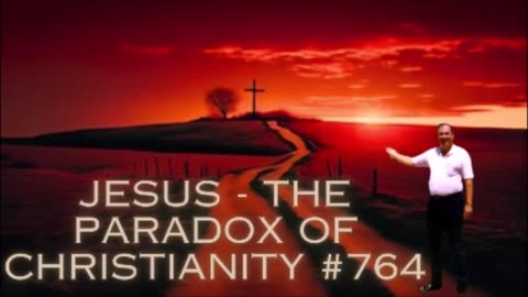Jesus, The Paradox of Christianity #764 - Bill Cooper