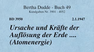 BD 3950 - URSACHE UND KRÄFTE DER AUFLÖSUNG DER ERDE .... (ATOMENERGIE)