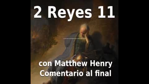 📖🕯 Santa Biblia - 2 Reyes 11 con Matthew Henry Comentario al final.