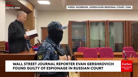 JUST IN: Wall Street Journal Reporter Evan Gershkovich Found Guilty Of Espionage In Russian Court