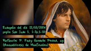 Evangelio del día 12/03/2024 según San Juan 5, 1-3a.5-18 - P. Fray Germán Pravia, op