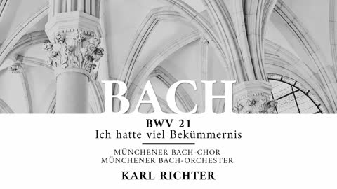 Cantata BWV 21, Ich hatte viel Bekümmernis - Johann Sebastian Bach "Karl Richter"