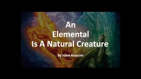 AN ELEMENTAL IS A NATURAL CREATURE