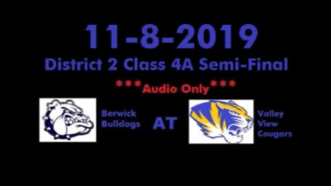 11-8-2019 - AUDIO ONLY - Berwick Bulldogs At Valley View Cougars