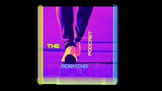 The Morning Walk Podcast ep 1 ( Full )