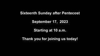 Sixteenth Sunday after Pentecost 09/17/2023