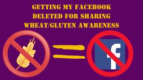 Getting my Facebook deleted for sharing wheat/gluten awareness