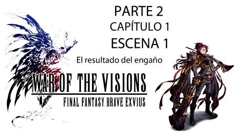 War of the Visions FFBE Parte 2 Capítulo 1 Escena 1 (Sin gameplay)