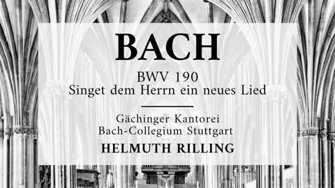 Cantata BWV 190, Singet dem Herrn ein neues Lied - Johann Sebastian Bach 'Helmuth Rilling'