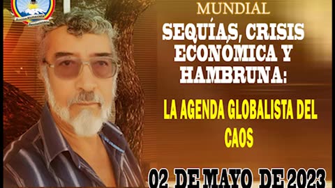 02-05-2023 SEQUÍAS, CRISIS ECONÓMICA Y HAMBRUNA- LA AGENDA GLOBALISTA DEL CAOS