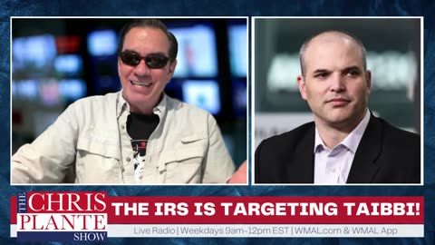IRS Is Targeting Taibbi! | The Chris Plante Show | May 25, 2023