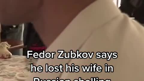 Fedor Zubkov says he lost his wife in Russian shelling