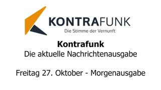 Kontrafunk - Die Aktuelle Nachrichtenausgabe - Freitag 27.10.2023 - Morgenausgabe