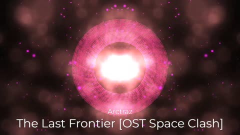 (Sin Copyright) Arctraz - The Last Frontier [OST Space Clash]