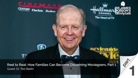 Reel to Real: How Families Can Become Discerning Moviegoers - Part 1 with Guest Dr. Ted Baehr