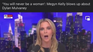 Megan Kelly blasts Dylan Mulvaney " You will never be a Woman