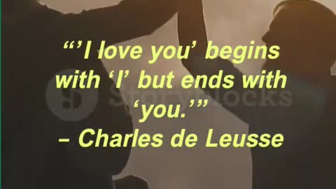 “’I love you’ begins with ‘I’ but ends with ‘you.’” – Charles de Leusse