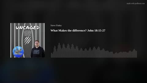 What Makes the difference? John 18:15-27