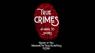 Highway of Hell: Unraveling the Texas Killing Fields Mystery