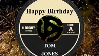 HAPPY BIRTHDAY TOM JONES