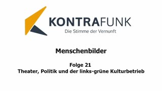 Menschenbilder - Folge 21: Theater, Politik und der links-grüne Kulturbetrieb