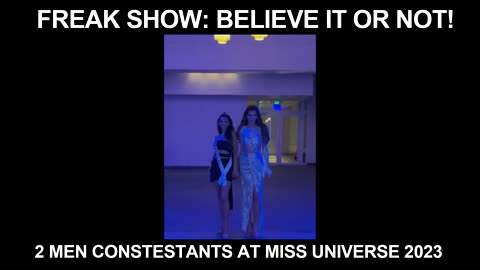 FREAK SHOW: TWO MAN CONSTESTANTS AT MISS UNIVERSE 2023