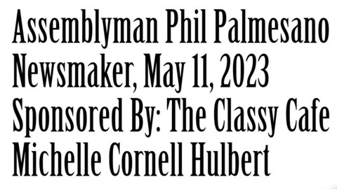 Newsmaker, May 11, 2023, Assemblyman Phil Palmesano