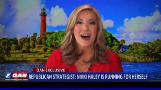 Republican Strategist: Nikki Haley Is Running For Herself