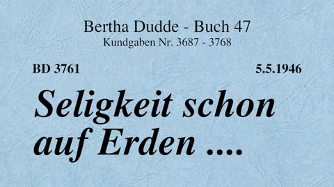 BD 3761 - SELIGKEIT SCHON AUF ERDEN ....