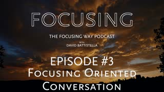 TFW Podcast 003: Focusing Oriented Conversation