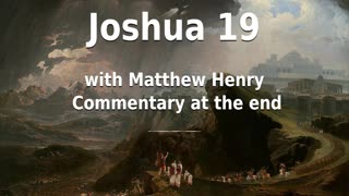 📖🕯 Holy Bible - Joshua 19 with Matthew Henry Commentary at the end.